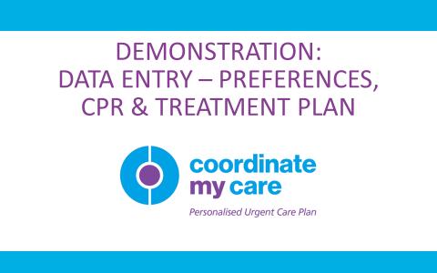 Introduction In this demonstration we will continue the data entry for the patient's care plan by completing the Preferences, Cardiopulmonary Resuscitation Discussion and