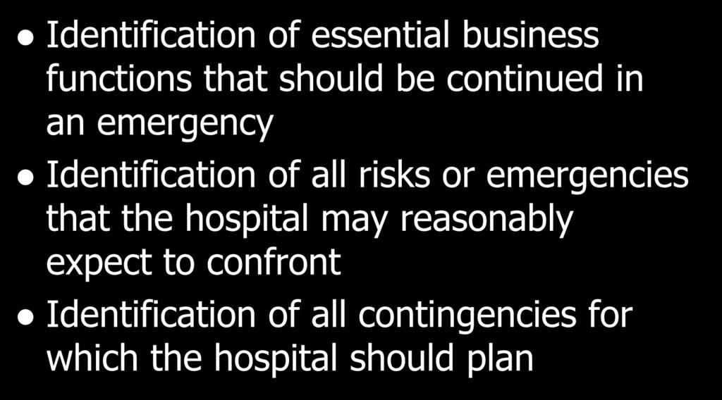 In order to meet this requirement- CMS expects hospitals to at least consider Identification of essential business functions that should be continued in an emergency