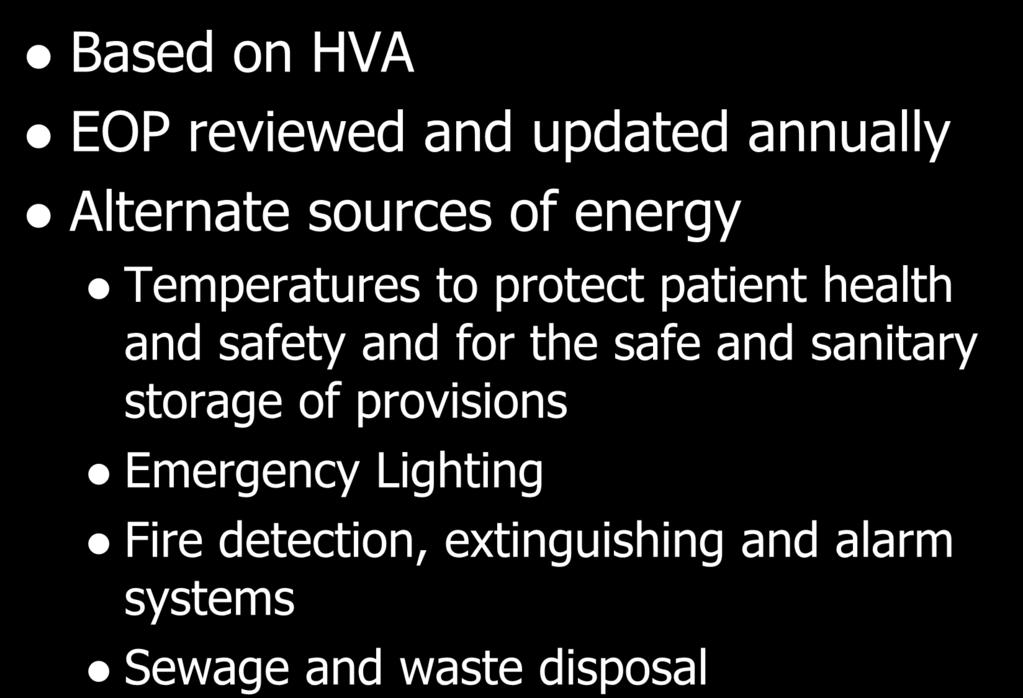 EOP Based on HVA EOP reviewed and updated annually Alternate sources of energy Temperatures to protect patient health and safety and for