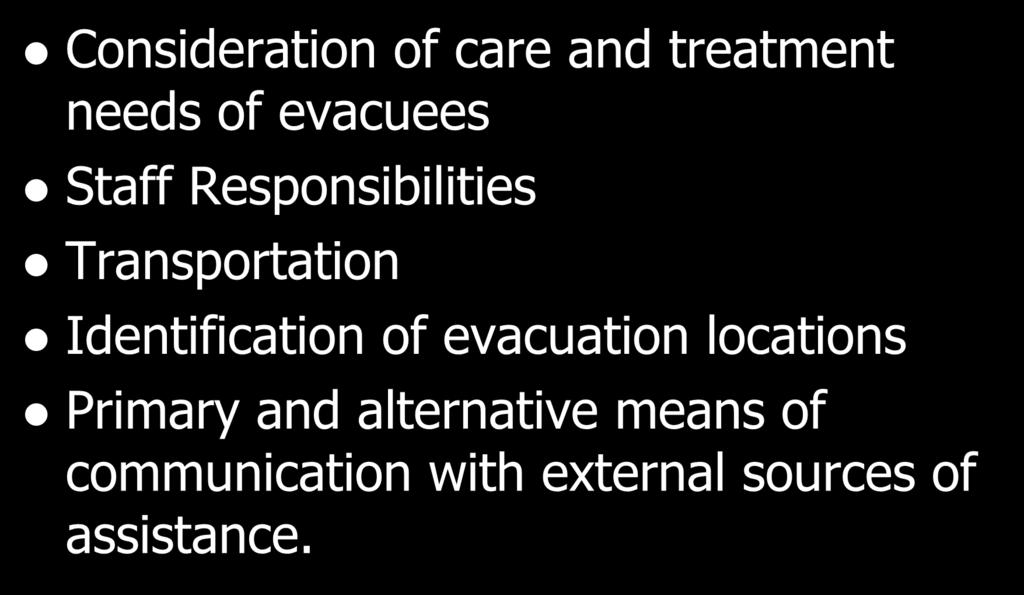 EOP- Safe Evacuation Consideration of care and treatment needs of evacuees Staff Responsibilities Transportation
