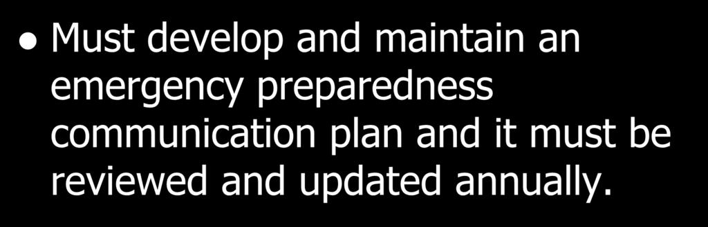 Communication Plan Must develop and maintain an emergency