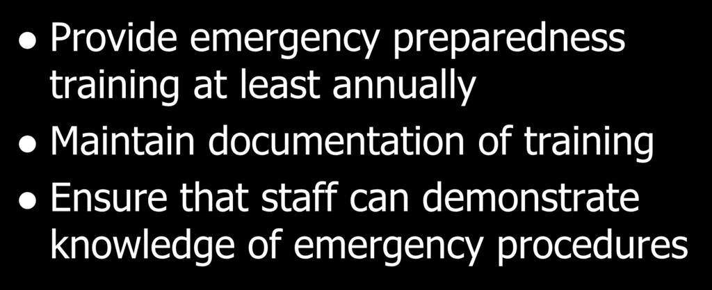 Training must include: Provide emergency preparedness training at least annually Maintain