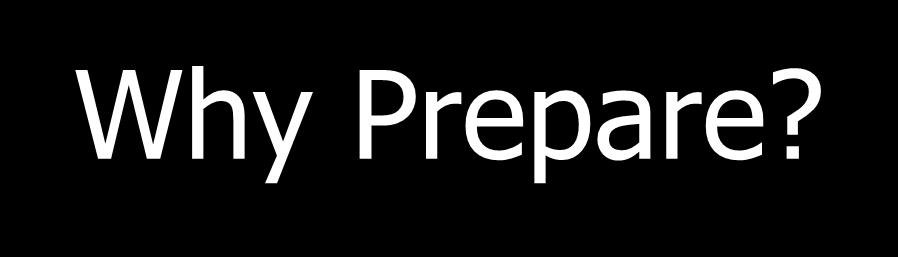 Why Prepare?