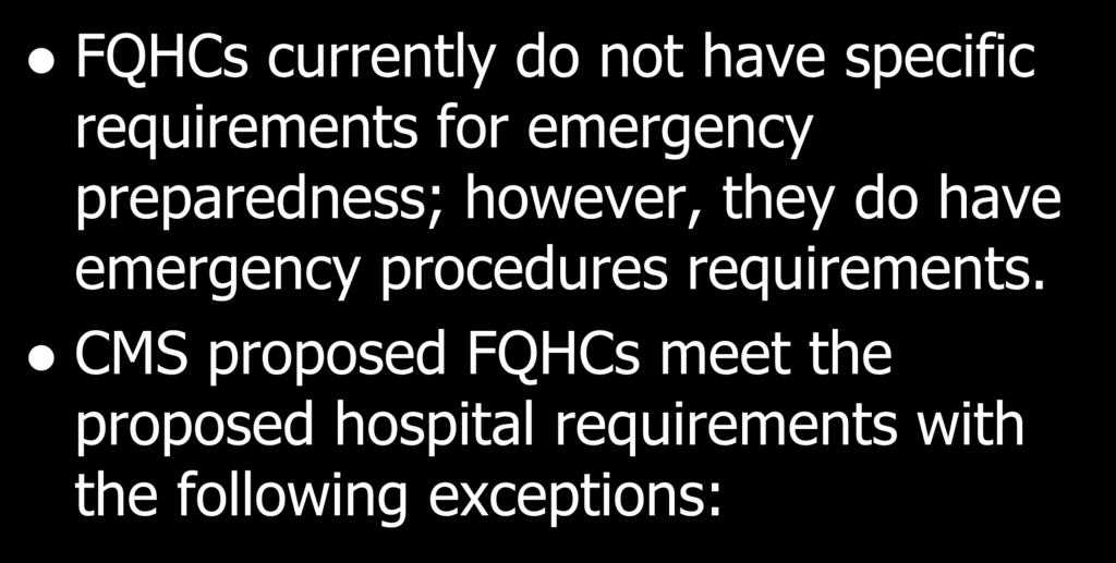 FQHCs currently do not have specific requirements for emergency preparedness; however, they do have emergency