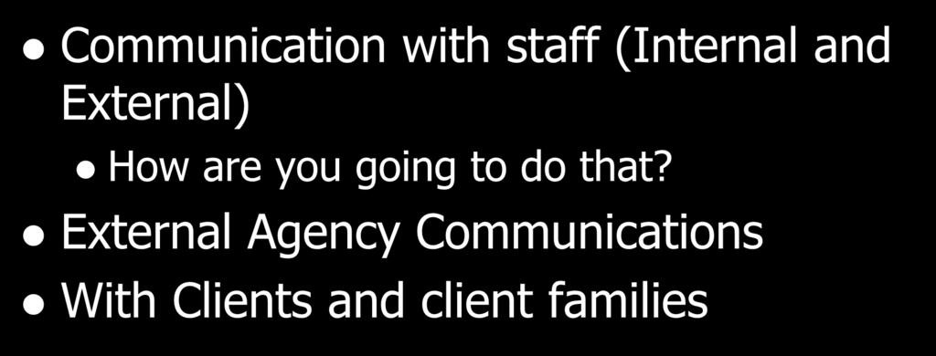 Communications Communication with staff (Internal and External) How are you