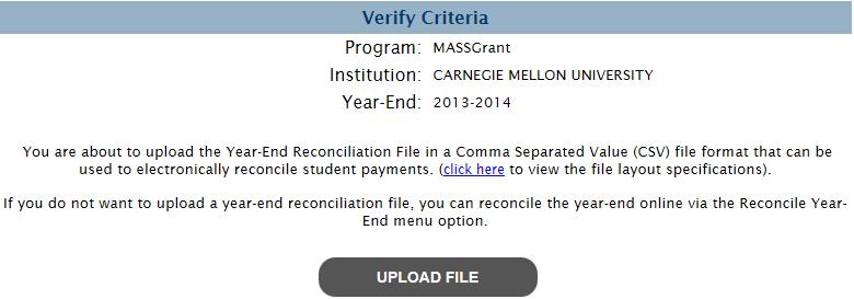 2. Select the Upload link. 3. The Verity Criteria screen displays. Verify the information, click [Upload File]. 4. The Upload Year-End Reconciliation File screen is displayed. 5.