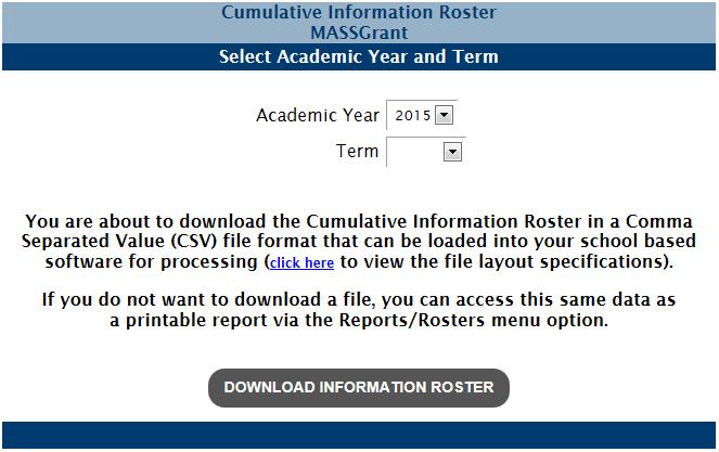 3 Information Roster School users must access all MASSGrant students prior to the certification process to verify data and, if applicable, package awards.