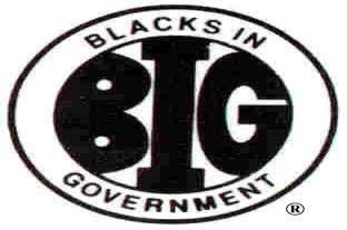 Blacks In Government 3005 Georgia Avenue, NW Washington, DC 20001-3807 (202) 667-3280 FAX (202) 667-3705 Website: www.bignet.org / Email: bignational@bignet.