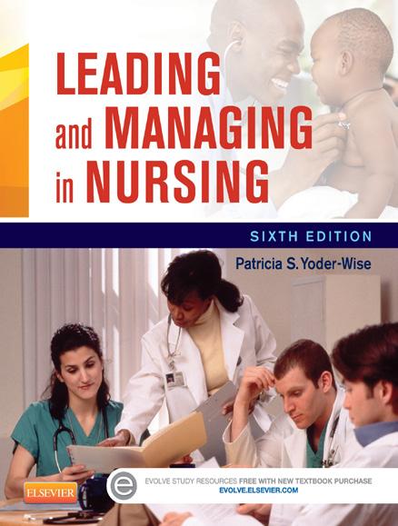 LEADING AND MANAGING IN NURSING 6TH EDITION Patricia Yoder-Wise This text offers an innovative approach to leading and managing by merging theory, research and practical application to better prepare