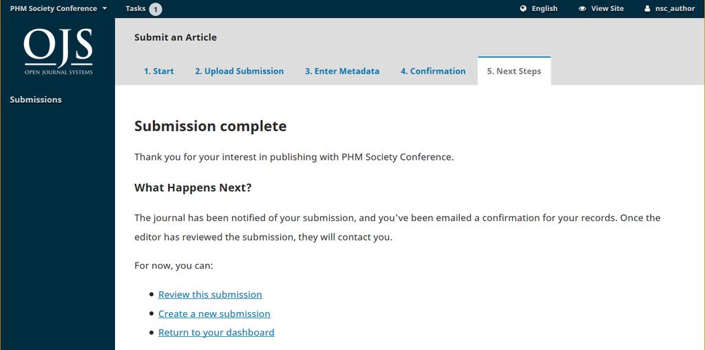 Figure 9. Submission Step 5 To check on the status of a submission, click on Submissions from your dashboard menu and select the paper you submitted. Active Submissions Menu Figure 10.