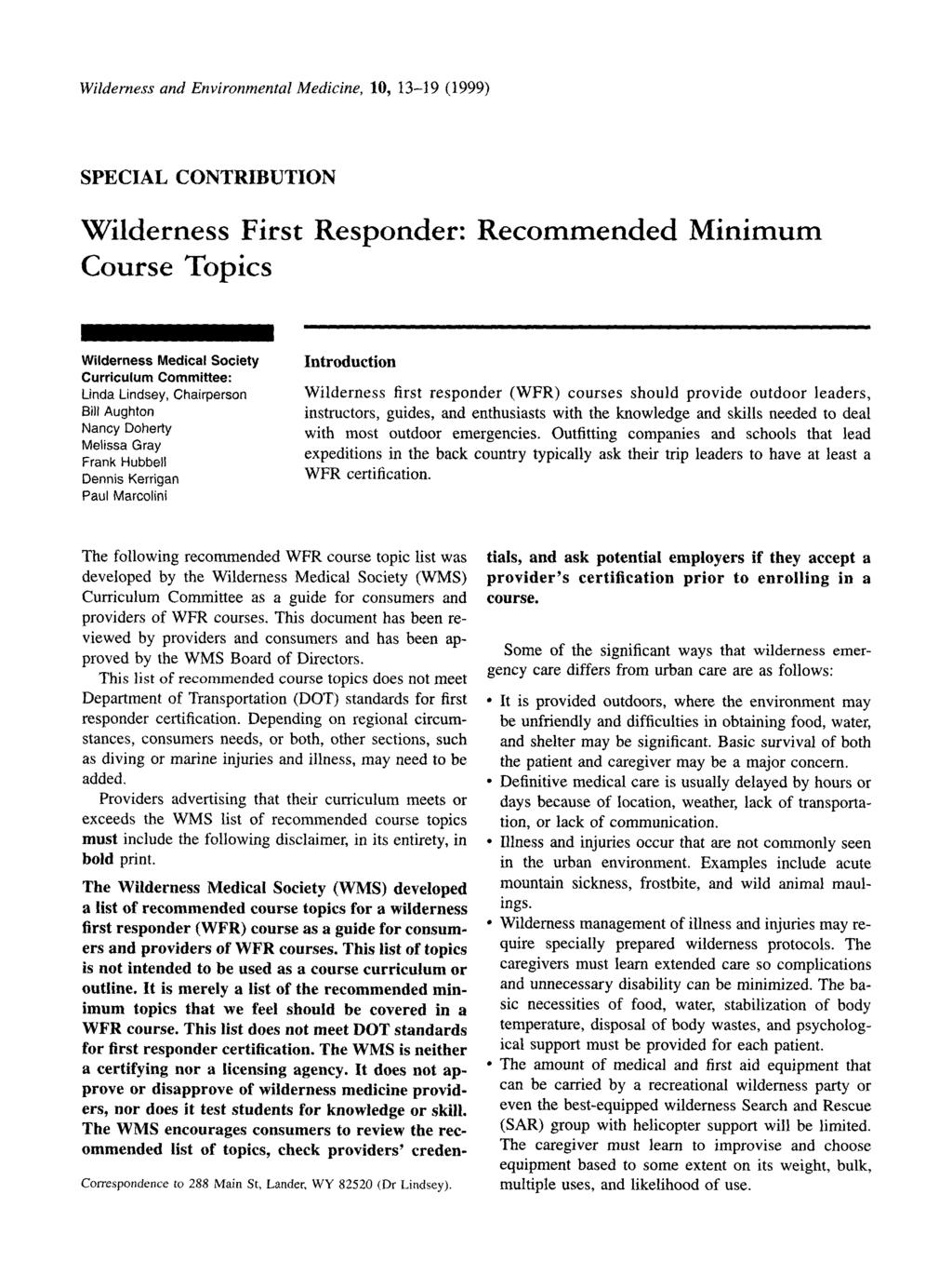 Wilderness and Environmental Medicine, 10, 13-19 (1999) SPECIAL CONTRIBUTION Wilderness First Responder: Recommended Minimum Course Topics Wilderness Medical Society Curriculum Committee: Linda