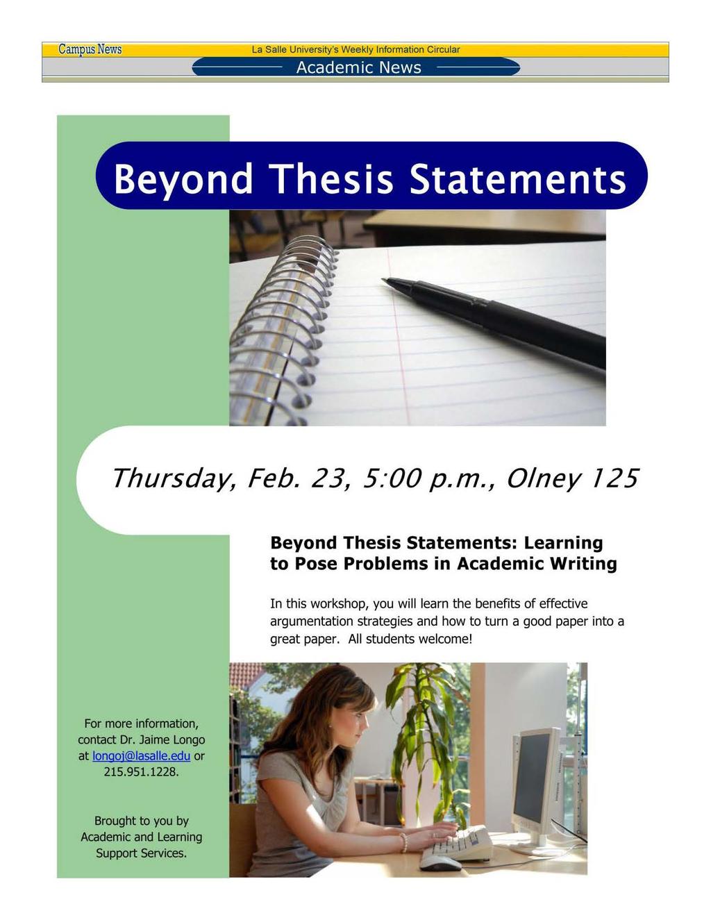 Cam usnews La Salle University's Weekly Information Circular Academic News Page 3 Thursday, Feb. 2 3, 5:00p.m., Olney 125 Beyond Thesis Statements: Learning to Pose Problems in Academic Writing In