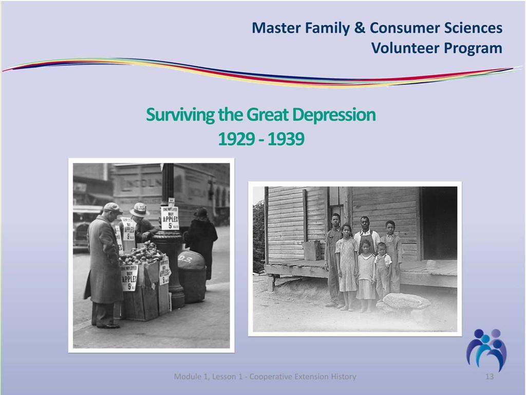 During the Depression, Extension helped farmers with farm management, marketing, and cooperatives, while home economists taught homemakers