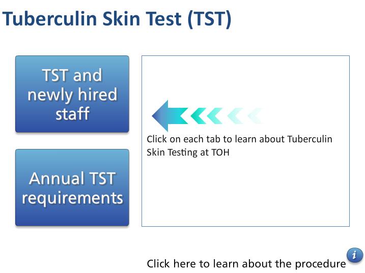 TB testing before starting work at TOH All new TOH employees have 14 days after corporate orientation to get a Tuberculin Skin Test (TST).