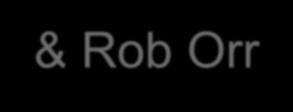 2 & Rod Pope 1 & Rob Orr 1 1