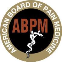 American Board of Pain Medicine 85 W. Algonquin Road, Suite 550 Arlington Heights, IL 60005 847/981-8905 Phone 847/427-9656 Fax info@abpm.