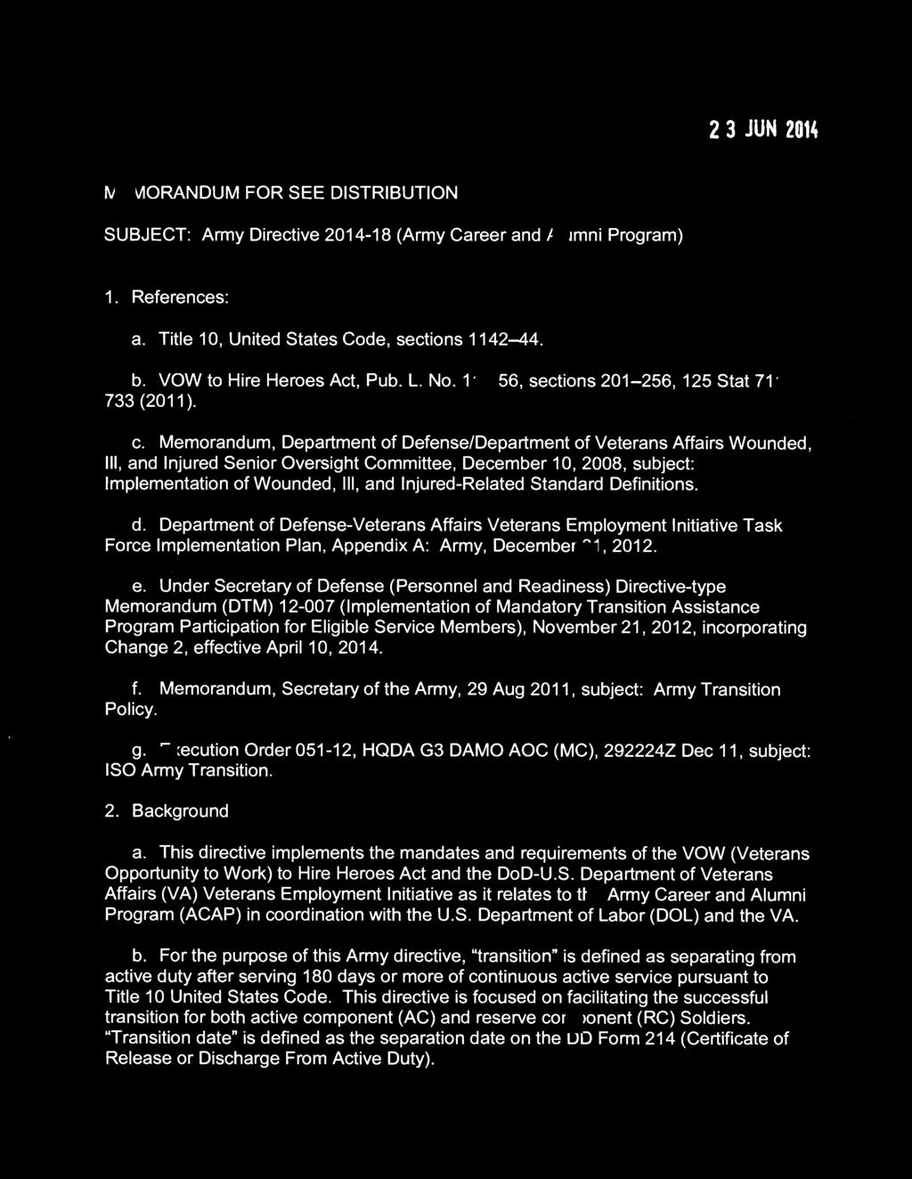 SECRETARY OF THE ARMY WASHINGTON 2 3 JUN 2014 MEMORANDUM FOR SEE DISTRIBUTION SUBJECT: Army Directive 2014-18 (Army Career and Alumni Program) 1. References: a.