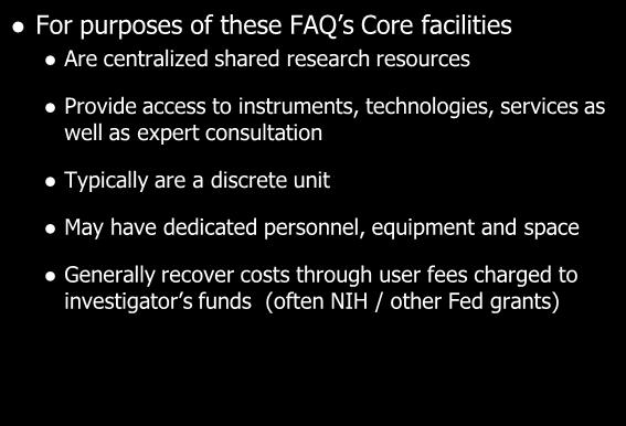 For purposes of these FAQ s Core facilities Are centralized shared research resources Provide access to instruments, technologies,