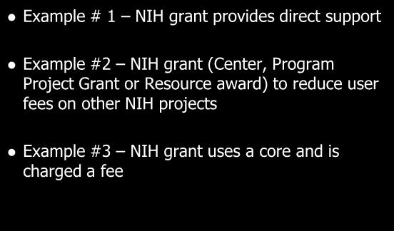 funding, costing issues in FAQ s should be observed if: NIH grants are direct charged to use a core Or, any NIH grant