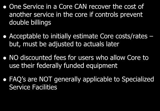Special Considerations One Service in a Core CAN recover the cost of another service in the core if controls prevent double billings