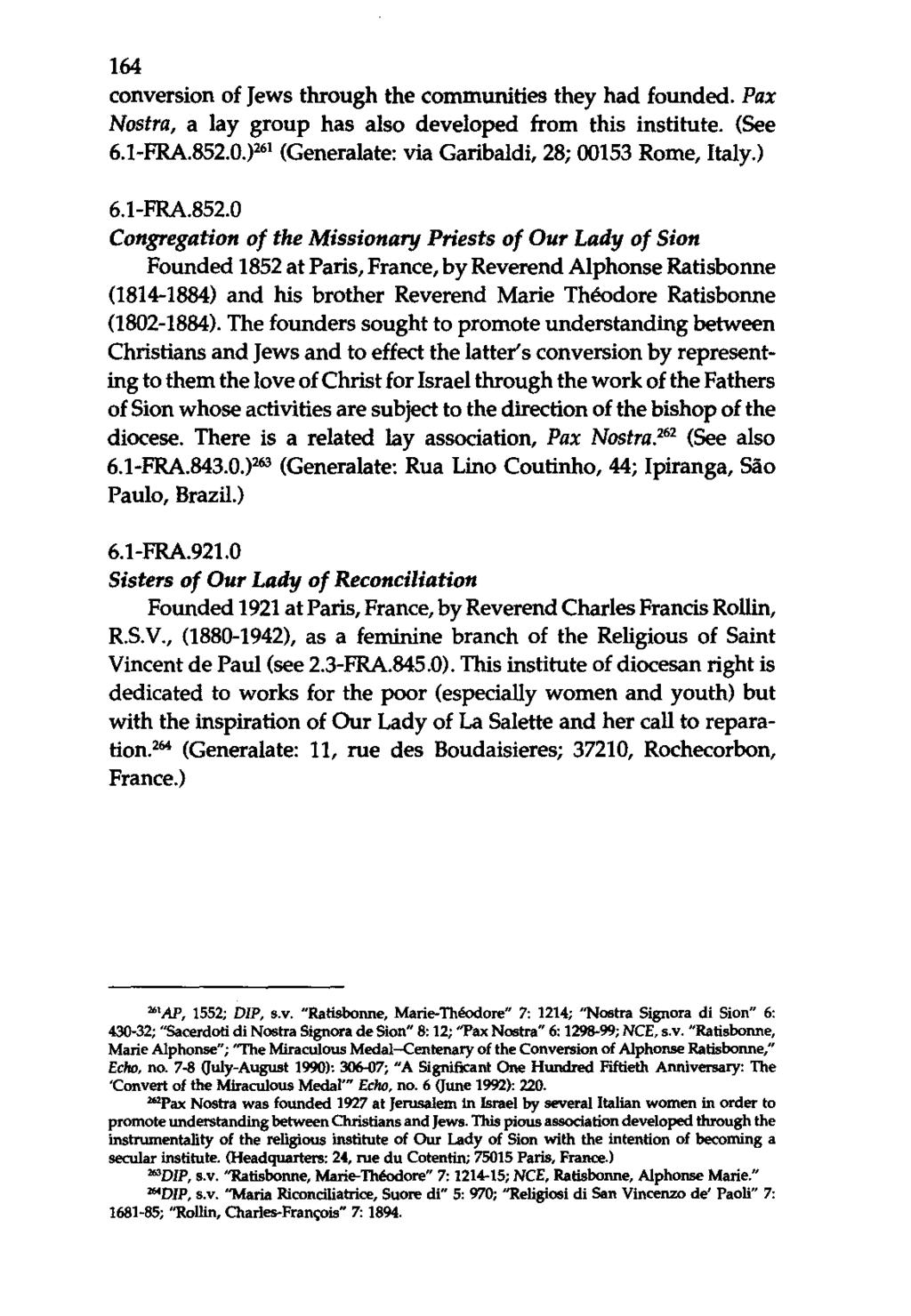164 conversion of Jews through the communities they had founded. Pax Nostra, a lay group has also developed from this institute. (See 6.1-FRA.852.0.