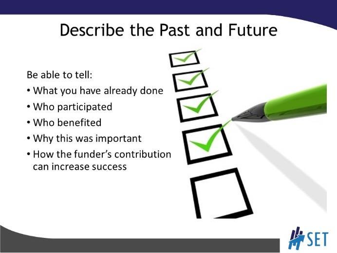SLIDE 11 Funders like to build on previous successes, as these show promise of future success.