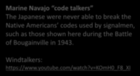 The Japanese were never able to break the Native Americans codes used by