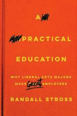 26(a) Advertising 125 YEARS OF PUBLISHING STANFORD UNIVERSITY PRESS REDWOOD PRESS A Practical Education Why Liberal Arts Majors Make