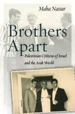 States and Japan Aiko Takeuchi-Demirci ASIAN AMERICA MIDDLE EAST Brothers Apart Palestinian Citizens of Israel and the Arab World