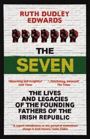 Elizabeth Foyster $16.99 The Seven The Lives and Legacies of the Founding Fathers of the Irish Republic Ruth Dudley Edwards $14.