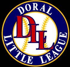 for more information, contact: Doral Little League at 305-216-3790 or information@dorallittleleague.
