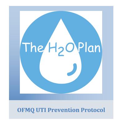 H2O At-A-Glance Hydration: Hygiene: Output: Increase the intake of liquids Improve perineal hygiene Ensure full emptying of bladder Quality Improvement Measures Outcome Measures: determine if the