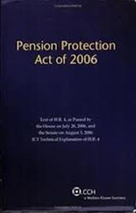 WHY PENSION PROTECTION ACT OF 2006?