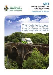 The Route to Success Ambulance services make a crucial contribution to enabling people to have their stated care preferences met and to achieve a good death dying with