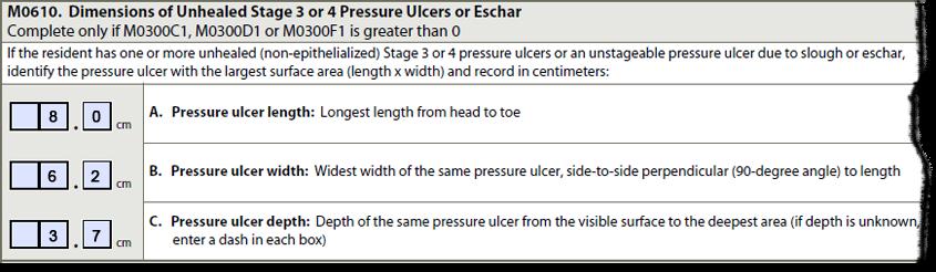 M0610 Coding Instructions Enter pressure ulcer dimensions in centimeters.