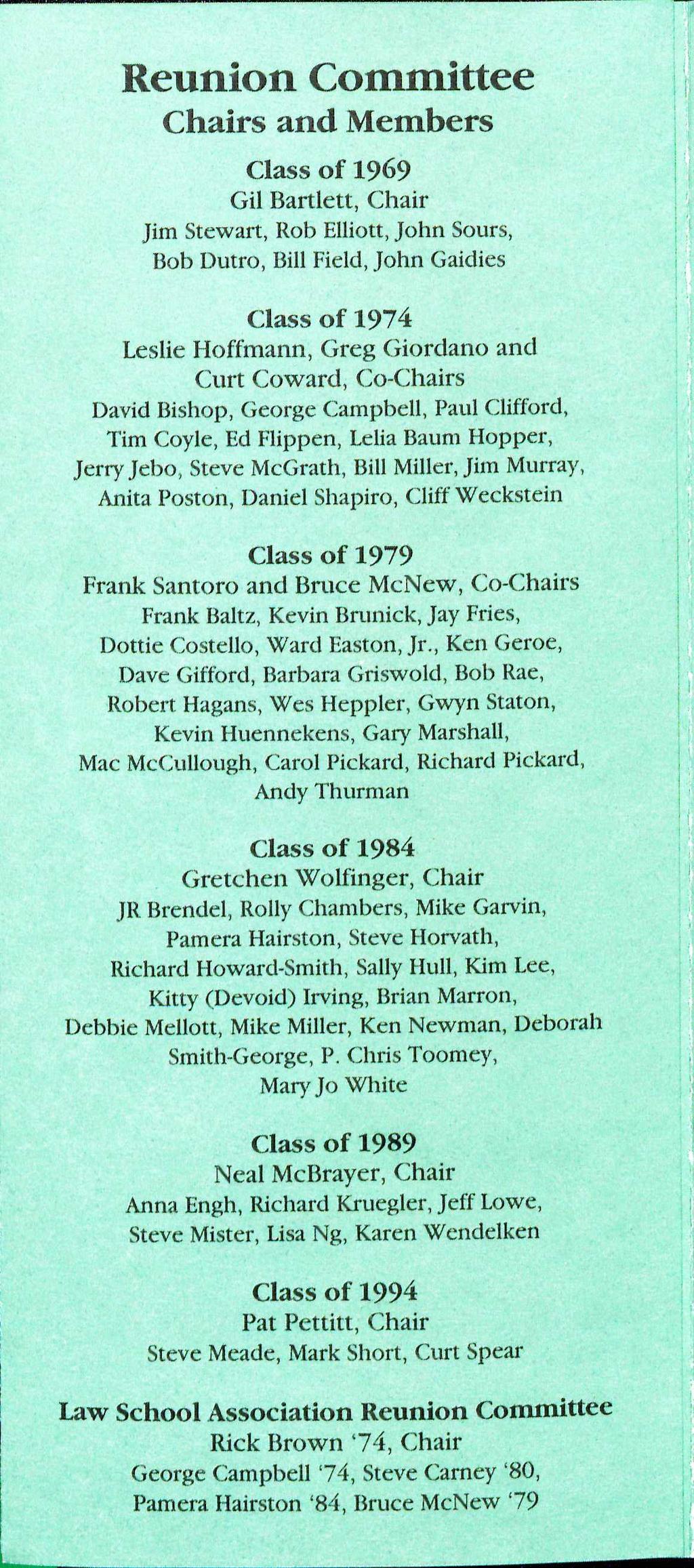 Reunion Committee Chairs and Members Class of 1969 Gil Bartlett, Chair Jim Stewart, Rob Elliott, John Sours, Bob Dutro, Bill Field, John Gaidies Class of 1974 Leslie Hoffmann, Greg Giordano and Curt
