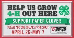 Spring 2017 Paper Clover Fundraiser Wednesday, April 26th through Sunday, May 7th 4-H and Tractor Supply Company are partnering together to help raise money for El Dorado 4-H programs with an instore