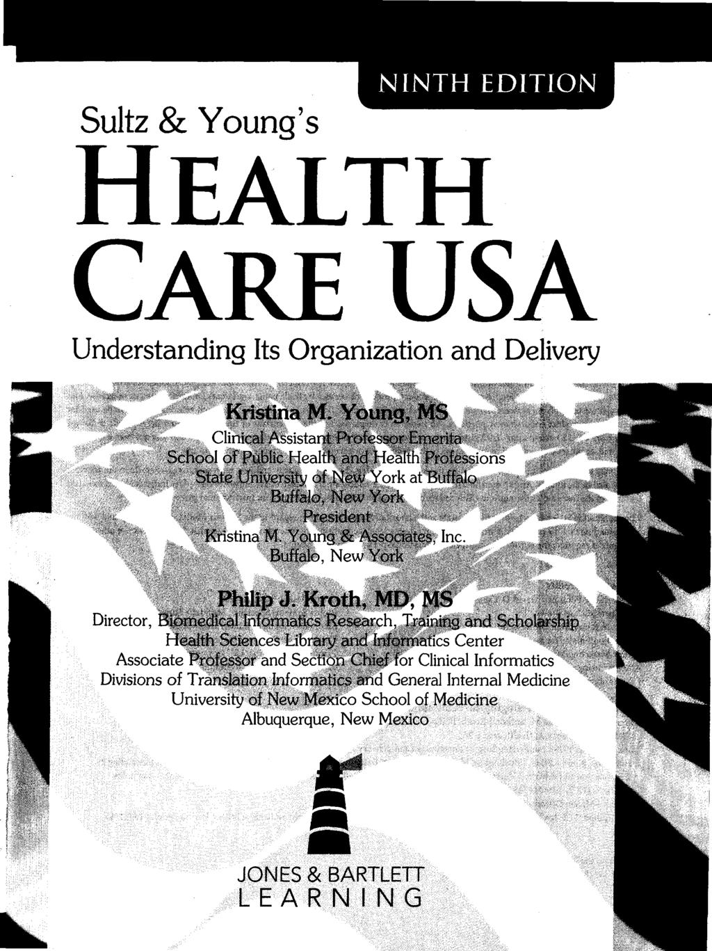 NINTH EDITION Sultz & Young's HEALTH CARE USA Understanding Its Organization and Delivery Kristina M.