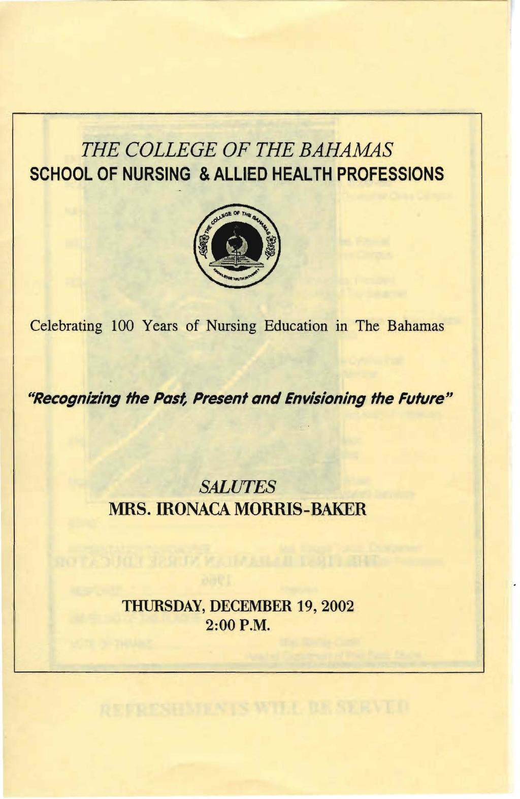 THE COLLEGE OF THE BAHAMAS SCHOOL OF NURSING &ALLIED HEALTH PROFESSIONS Celebrating 100 Years of Nursing Education in The Bahamas