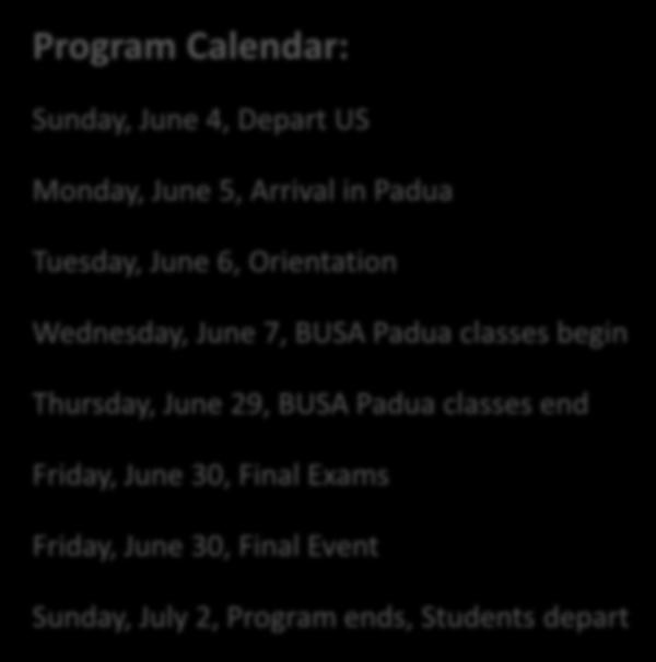 Padua classes begin Thursday, June 29, BUSA Padua classes end Friday, June 30,