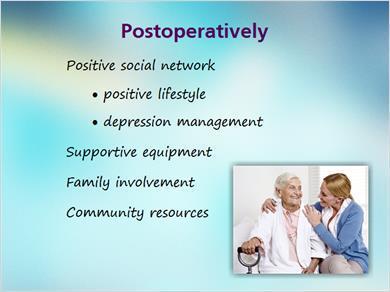 1.16 Postoperatively 7 MARK: Let me do this last slide. We need to confirm the presence of a positive social network at home prior to discharging the patient.