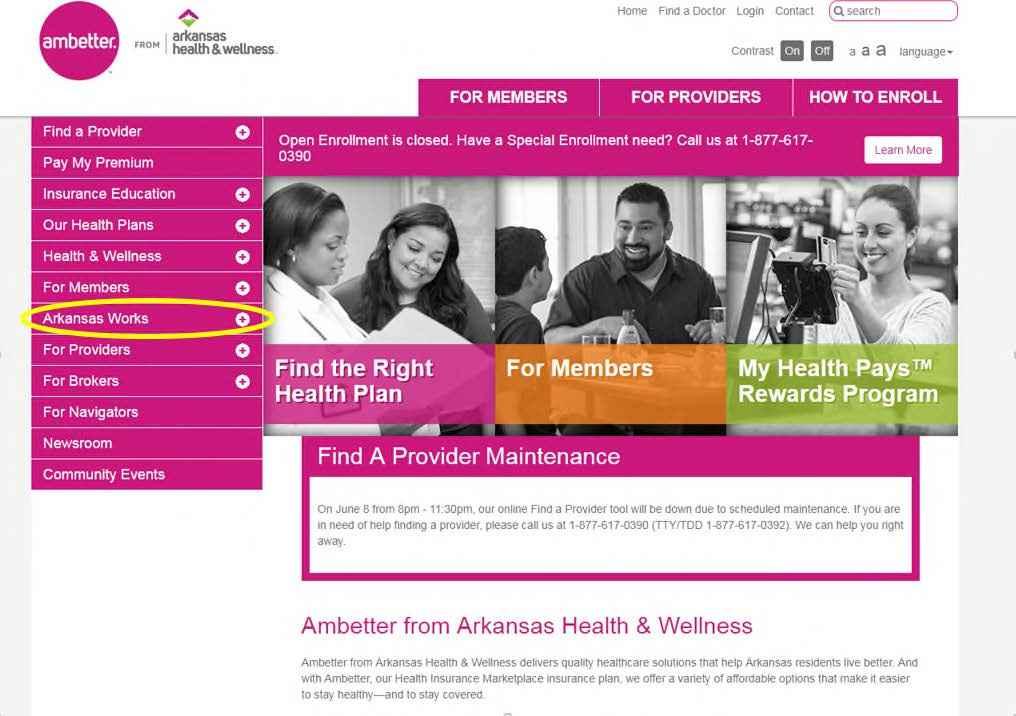 Arkansas Works 2.0 Arkansas Works formally known as Private Option or Healthcare Independence Program: Medicaid Expansion Eligible Enroll through local DHS office or https://access.arkansas.