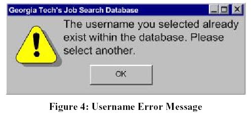 If the job seeker selects a job username or an email that is already in the system, an error message pops up as shown in Figure 4 and Figure 5 (don t forget to also have a combination error message
