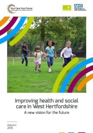 Service NHS Trust Hertfordshire County Council This includes a recap of the process so far including the key milestones achieved alongside updates on recent activity and forthcoming priorities.