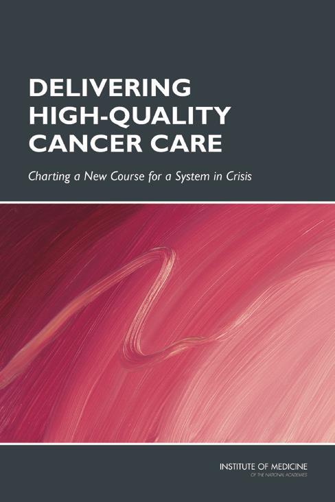 IOM: Delivering High-Quality Cancer Care Care often is not patientcentered, many patients do not receive palliative care to manage their symptoms and side effects from treatment, and