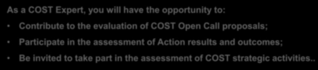 Open Call proposals; Participate in the assessment of Action results and outcomes; Be