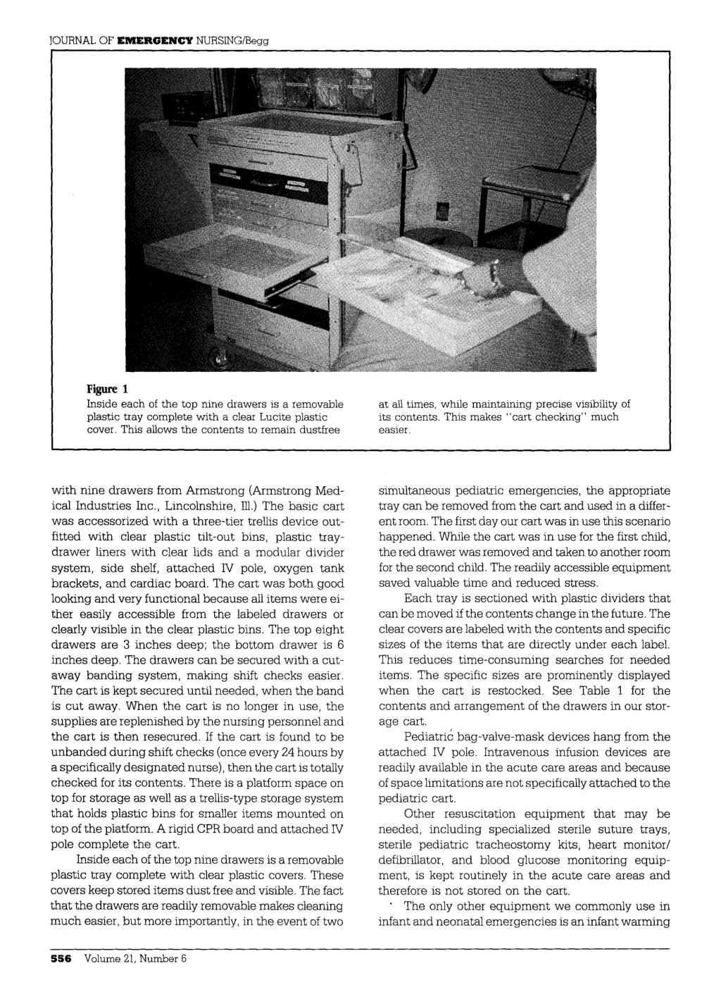 JOURNAL OF EMERGENCY NURSING/Begg Figure 1 Inside each of the top nine drawers is a removable plastic tray complete with a clear Lucite plastic cover.