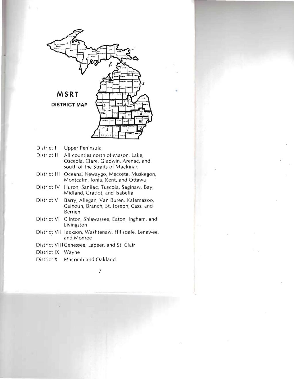 MSRT DISTRICT MAP District I District II Upper Peninsula All counties north of Mason, Lake, Osceola, Clare, Gladwin, Arenac, and south of the Straits of Mackinac District III Oceana, Newaygo,