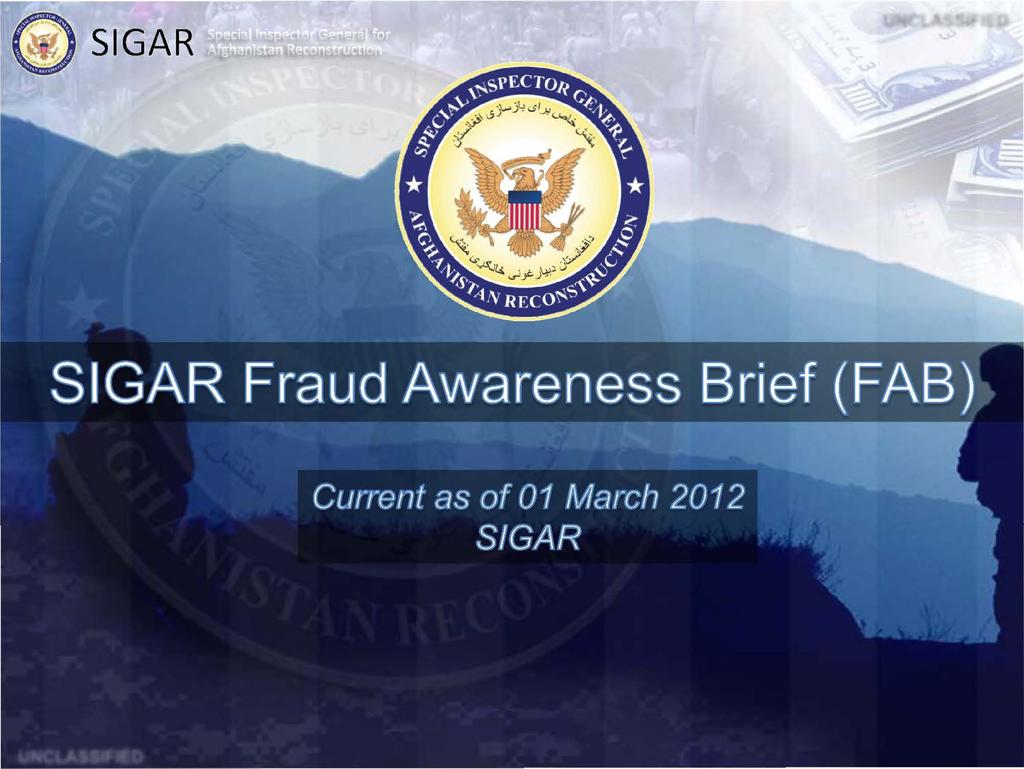 SIGAR UNCLASSIFIED UNCLASSIFIED This briefing