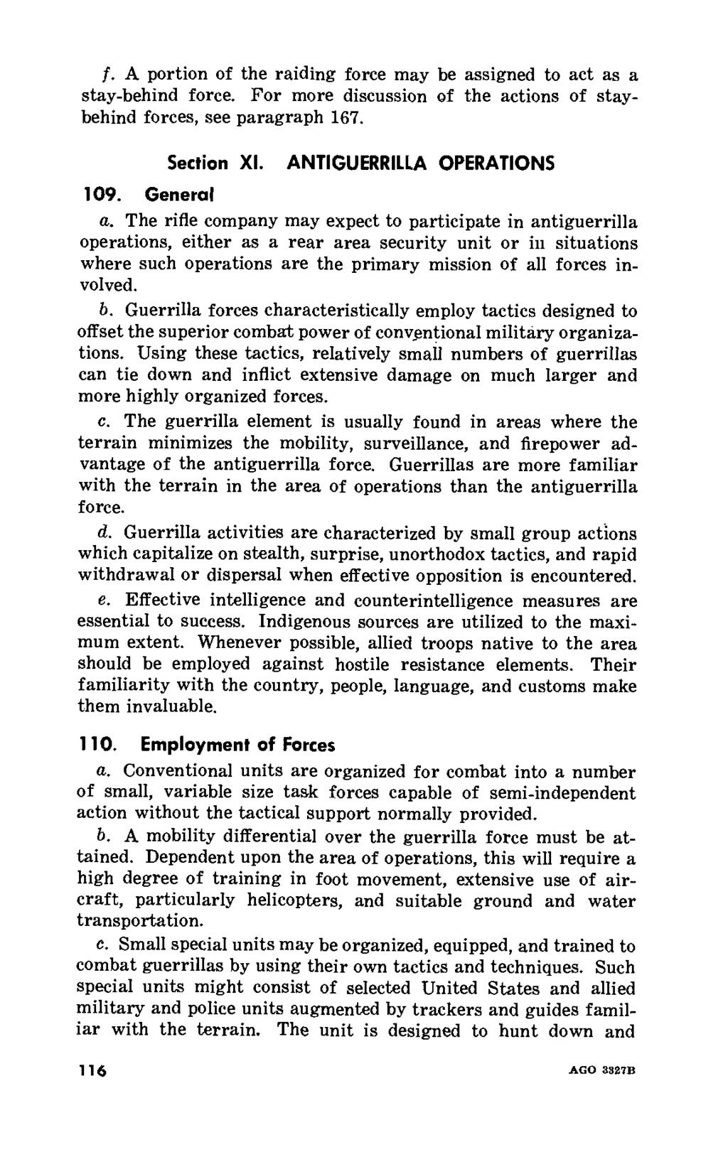 f. A portion of the raiding force may be assigned to act as a stay-behind force. For more discussion of the actions of staybehind forces, see paragraph 167. Section XI. ANTIGUERRILLA OPERATIONS 109.